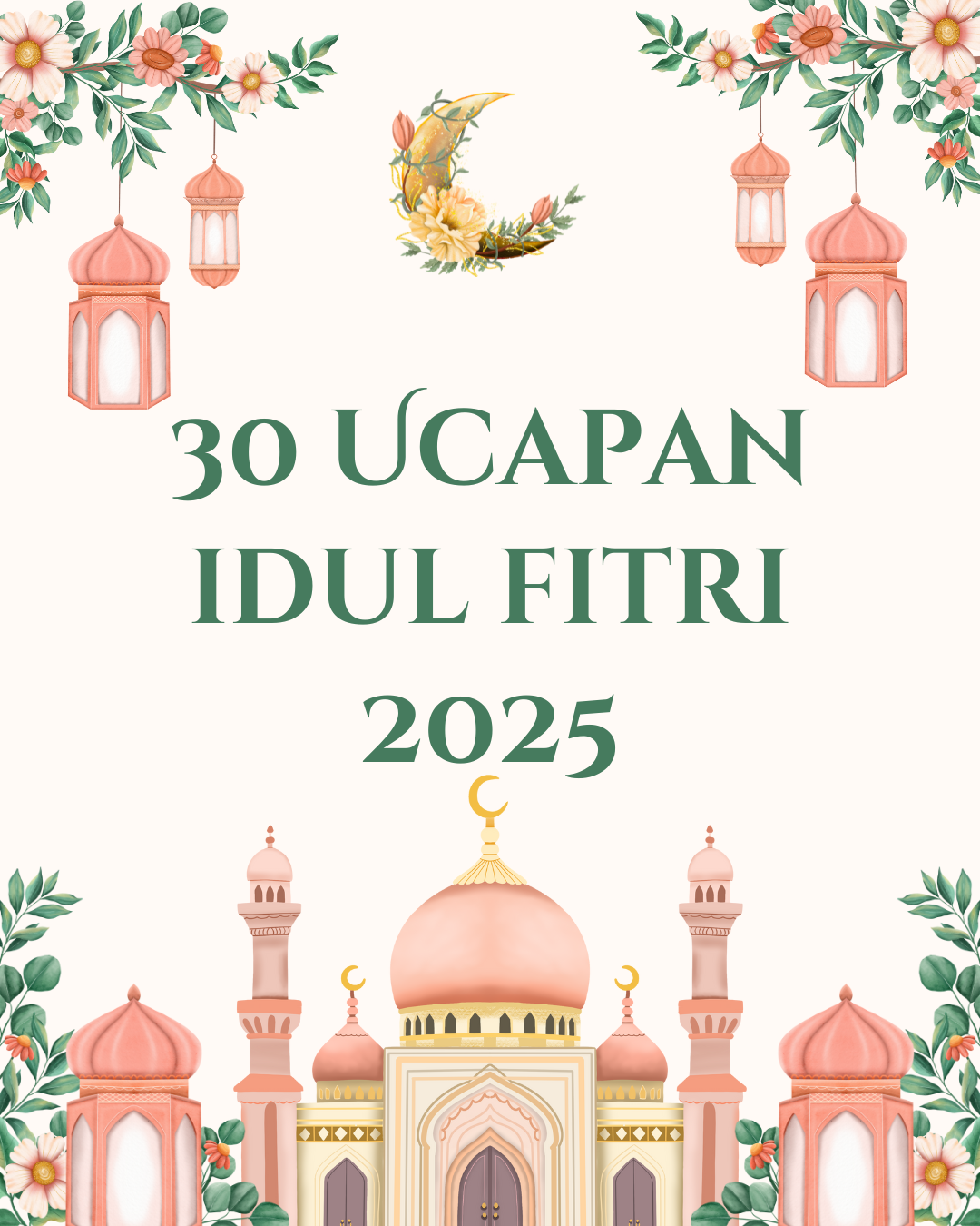 30 Ucapan Idul Fitri 2025 dalam Bahasa Indonesia dan Inggris